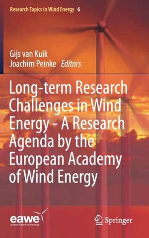 Long-term Research Challenges in Wind Energy - A Research Agenda by the European Academy of Wind Energy de Gijs van Kuik