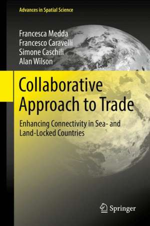 Collaborative Approach to Trade: Enhancing Connectivity in Sea- and Land-Locked Countries de Francesca Romana Medda