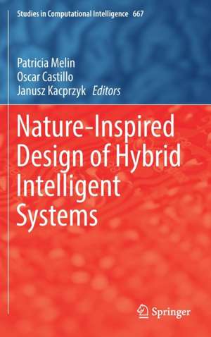 Nature-Inspired Design of Hybrid Intelligent Systems de Patricia Melin