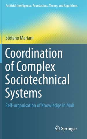 Coordination of Complex Sociotechnical Systems: Self-organisation of Knowledge in MoK de Stefano Mariani