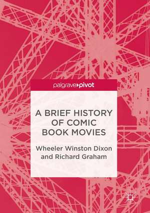 A Brief History of Comic Book Movies de Wheeler Winston Dixon