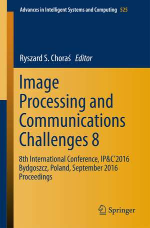 Image Processing and Communications Challenges 8 de Ryszard S. Chora¿
