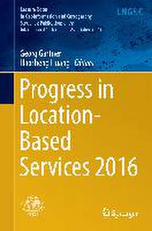 Progress in Location-Based Services 2016 de Georg Gartner