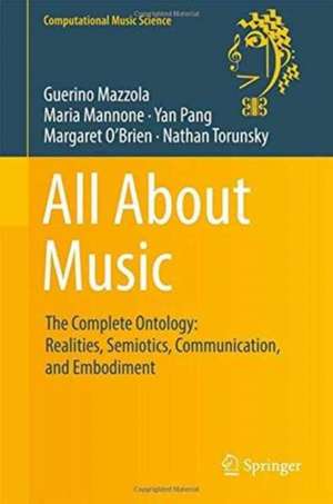 All About Music: The Complete Ontology: Realities, Semiotics, Communication, and Embodiment de Guerino Mazzola