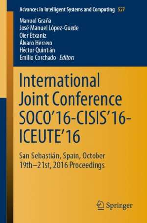 International Joint Conference SOCO’16-CISIS’16-ICEUTE’16: San Sebastián, Spain, October 19th-21st, 2016 Proceedings de Manuel Graña