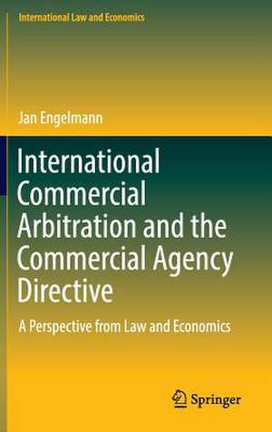 International Commercial Arbitration and the Commercial Agency Directive: A Perspective from Law and Economics de Jan Engelmann