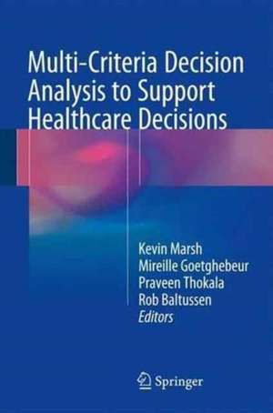 Multi-Criteria Decision Analysis to Support Healthcare Decisions de Kevin Marsh