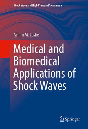 Medical and Biomedical Applications of Shock Waves de Achim M. Loske