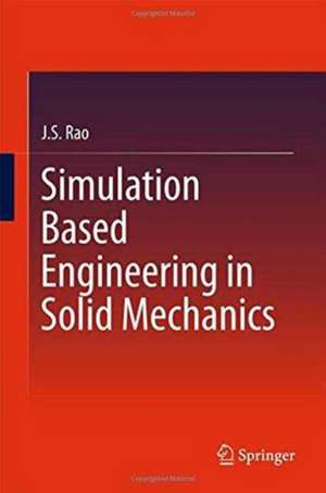 Simulation Based Engineering in Solid Mechanics de J. S. Rao