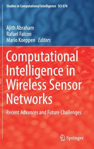 Computational Intelligence in Wireless Sensor Networks: Recent Advances and Future Challenges de Ajith Abraham