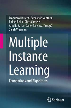 Multiple Instance Learning: Foundations and Algorithms de Francisco Herrera