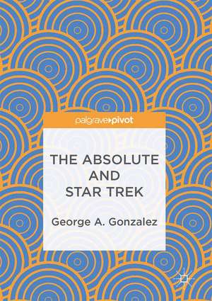 The Absolute and Star Trek de George A. Gonzalez