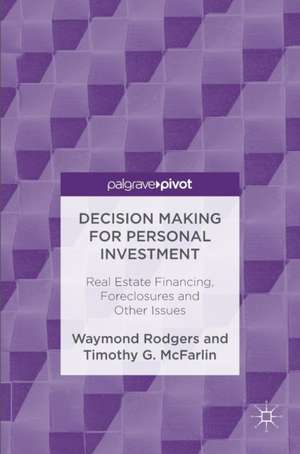 Decision Making for Personal Investment: Real Estate Financing, Foreclosures and Other Issues de Waymond Rodgers