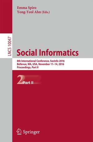 Social Informatics: 8th International Conference, SocInfo 2016, Bellevue, WA, USA, November 11-14, 2016, Proceedings, Part II de Emma Spiro