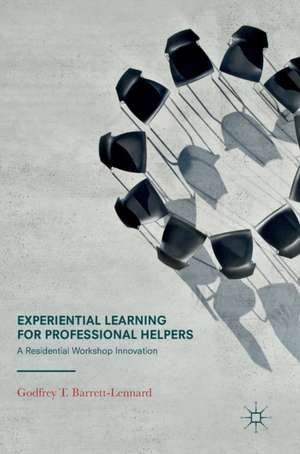 Experiential Learning for Professional Helpers: A Residential Workshop Innovation de Godfrey T. Barrett-Lennard