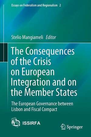 The Consequences of the Crisis on European Integration and on the Member States: The European Governance between Lisbon and Fiscal Compact de Stelio Mangiameli