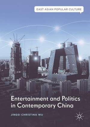 Entertainment and Politics in Contemporary China de Jingsi Christina Wu