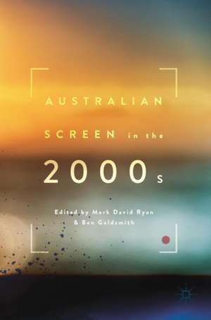 Australian Screen in the 2000s de Mark David Ryan