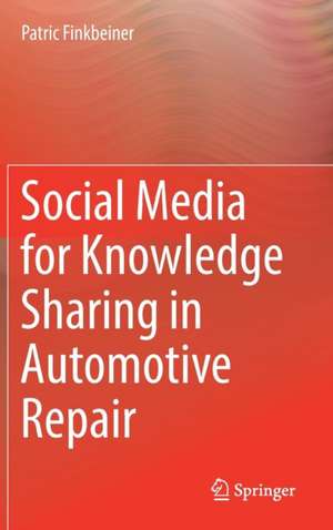 Social Media for Knowledge Sharing in Automotive Repair de Patric Finkbeiner