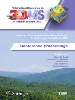 1st International Conference on 3D Materials Science, 2012: Conference Proceedings de Marc de Graef