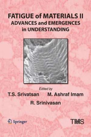 Fatigue of Materials II: Advances and Emergences in Understanding de T. S. Srivatsan