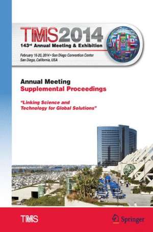 TMS 2014 143rd Annual Meeting & Exhibition, Annual Meeting Supplemental Proceedings de Metals & Materials Society (TMS) The Minerals