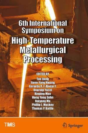 6th International Symposium on High-Temperature Metallurgical Processing de Tao Jiang