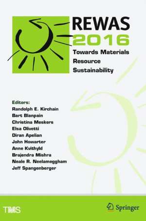 REWAS 2016: Towards Materials Resource Sustainability de Randolph Kirchain