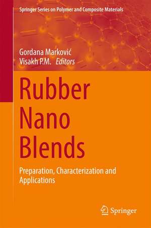 Rubber Nano Blends: Preparation, Characterization and Applications de Gordana Markovic