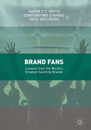 Brand Fans: Lessons from the World's Greatest Sporting Brands de Aaron C.T. Smith