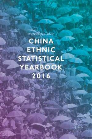 China Ethnic Statistical Yearbook 2016 de Rongxing Guo