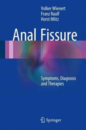 Anal Fissure: Symptoms, Diagnosis and Therapies de Volker Wienert