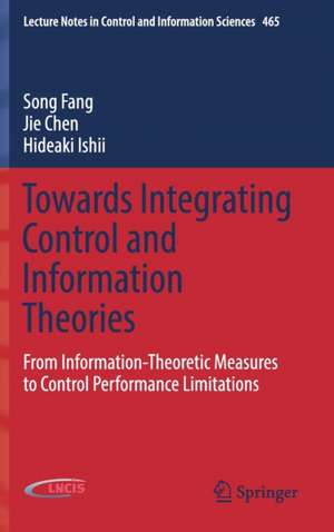 Towards Integrating Control and Information Theories: From Information-Theoretic Measures to Control Performance Limitations de Song Fang