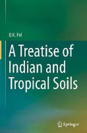 A Treatise of Indian and Tropical Soils de D.K. Pal