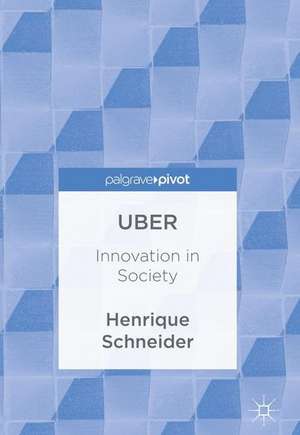 Uber: Innovation in Society de Henrique Schneider