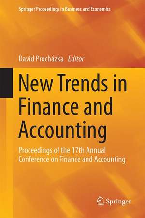 New Trends in Finance and Accounting: Proceedings of the 17th Annual Conference on Finance and Accounting de David Procházka