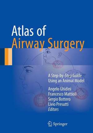 Atlas of Airway Surgery: A Step-by-Step Guide Using an Animal Model de Angelo Ghidini