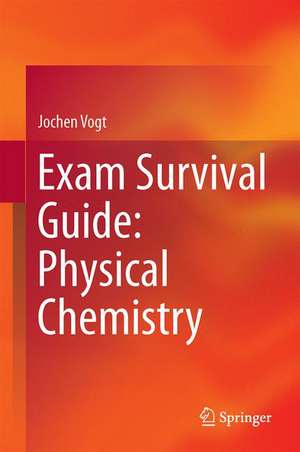 Exam Survival Guide: Physical Chemistry de Jochen Vogt