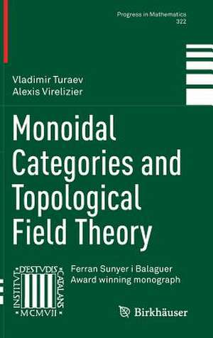 Monoidal Categories and Topological Field Theory de Vladimir Turaev