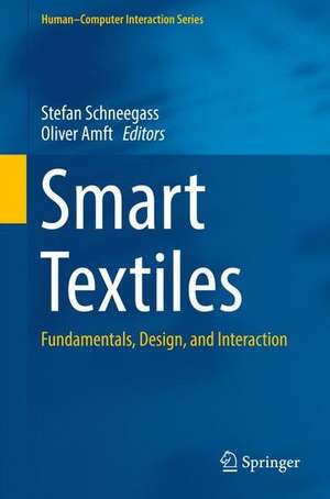 Smart Textiles: Fundamentals, Design, and Interaction de Stefan Schneegass