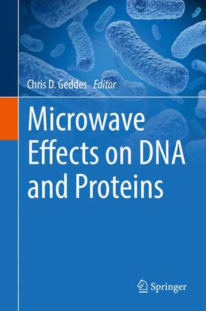 Microwave Effects on DNA and Proteins de Chris D. Geddes