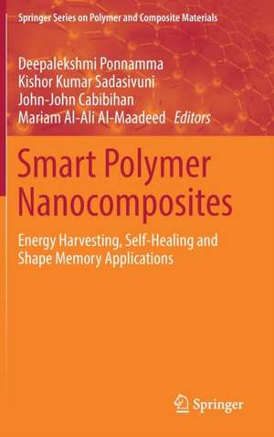 Smart Polymer Nanocomposites: Energy Harvesting, Self-Healing and Shape Memory Applications de Deepalekshmi Ponnamma