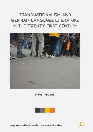 Transnationalism and German-Language Literature in the Twenty-First Century de Stuart Taberner