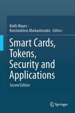 Smart Cards, Tokens, Security and Applications de Keith Mayes