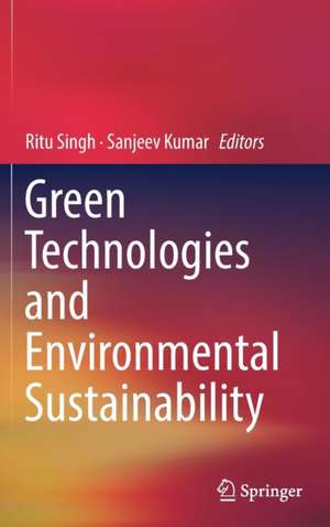 Green Technologies and Environmental Sustainability de Ritu Singh