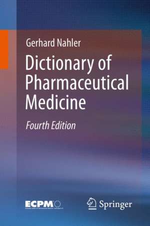 Dictionary of Pharmaceutical Medicine de Gerhard Nahler