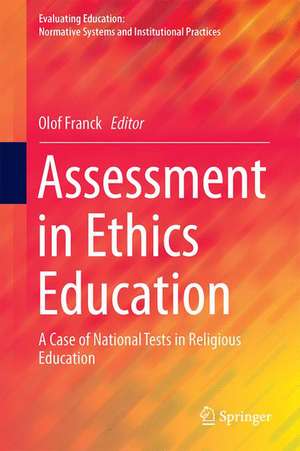 Assessment in Ethics Education: A Case of National Tests in Religious Education de Olof Franck