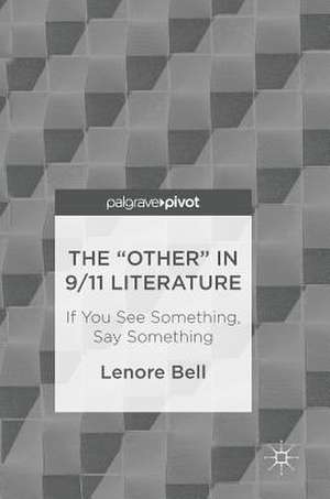 The “Other” In 9/11 Literature: If You See Something, Say Something de Lenore Bell