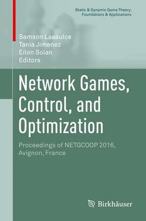 Network Games, Control, and Optimization: Proceedings of NETGCOOP 2016, Avignon, France de Samson Lasaulce