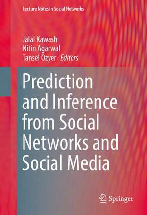 Prediction and Inference from Social Networks and Social Media de Jalal Kawash